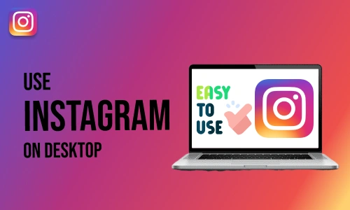 How to use Instagram on Desktop